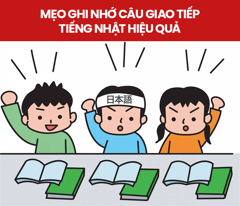 Mẹo ghi nhớ câu giao tiếp tiếng Nhật hiệu quả