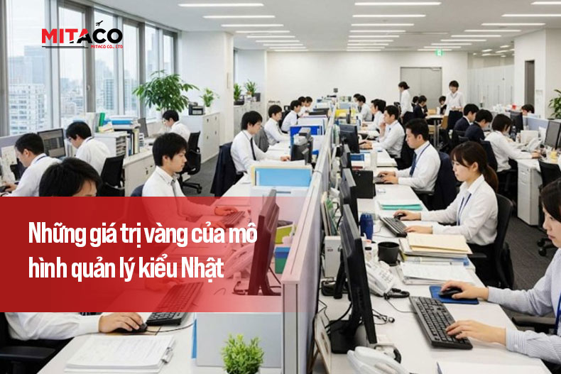 Tại sao mô hình quản lý kiểu nhật được Mitaco tin chọn?
